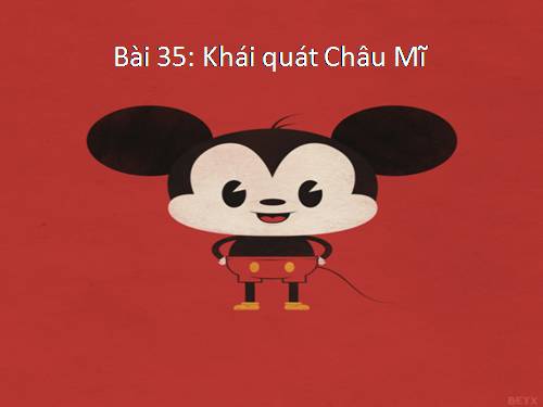 Bài 35. Khái quát châu Mĩ