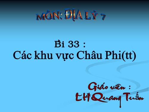 Bài 33. Các khu vực châu Phi (Tiếp theo)