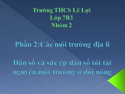 Bài 10. Dân số và sức ép dân số tới tài nguyên, môi trường ở đới nóng