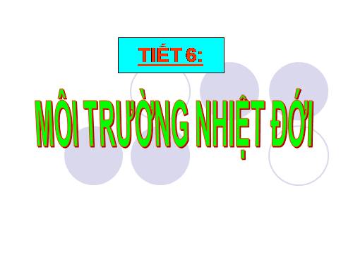 Bài 6. Môi trường nhiệt đới