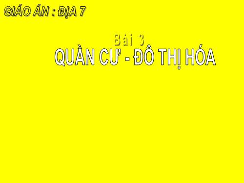 Bài 3. Quần cư. Đô thị hóa