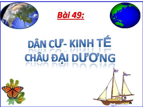 Bài 49. Dân cư và kinh tế châu Đại Dương