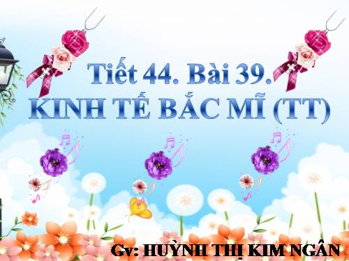 Bài 39. Kinh tế Bắc Mĩ (Tiếp theo)