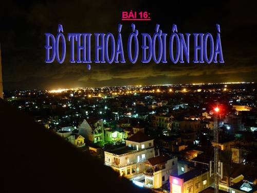 Bài 16. Đô thị hóa ở đới ôn hòa