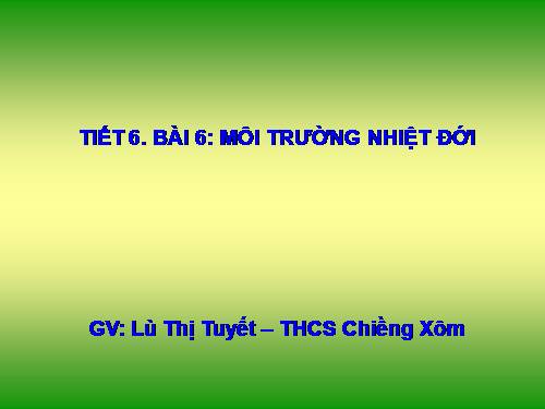 Bài 6. Môi trường nhiệt đới