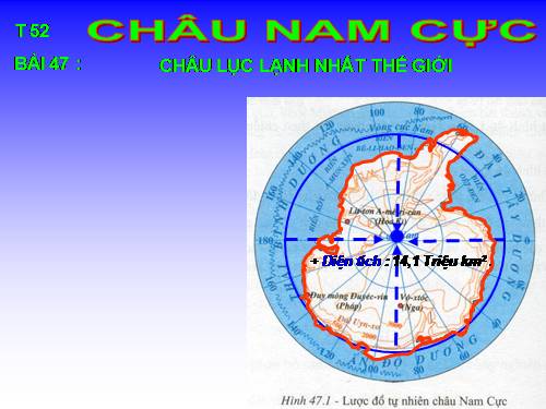 Bài 47. Châu Nam Cực - Châu lục lạnh nhất thế giới