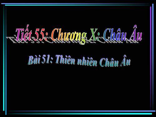 Bài 51. Thiên nhiên châu Âu