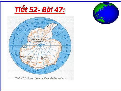 Bài 47. Châu Nam Cực - Châu lục lạnh nhất thế giới