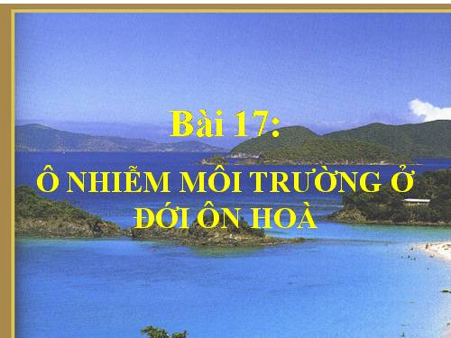 Bài 17. Ô nhiễm môi trường ở đới ôn hòa