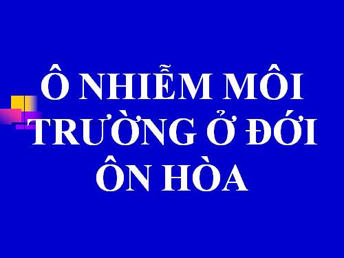 Bài 17. Ô nhiễm môi trường ở đới ôn hòa