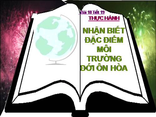 Bài 18. Thực hành: Nhận biết đặt điểm môi trường đới ôn hòa