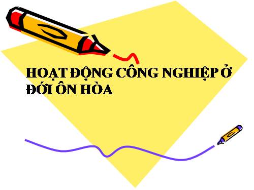 Bài 15. Hoạt động công nghiệp ở đới ôn hòa