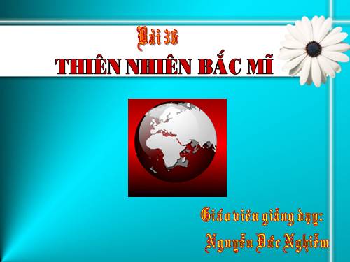 Bài 36. Thiên nhiên Bắc Mĩ