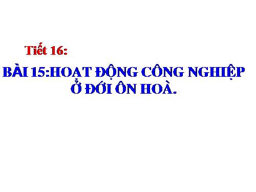 Bài 15. Hoạt động công nghiệp ở đới ôn hòa