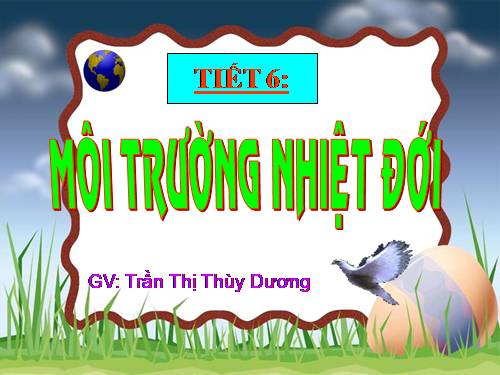 Bài 6. Môi trường nhiệt đới