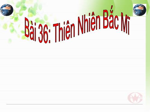 Bài 36. Thiên nhiên Bắc Mĩ