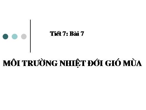 Bài 7. Môi trường nhiệt đới gió mùa