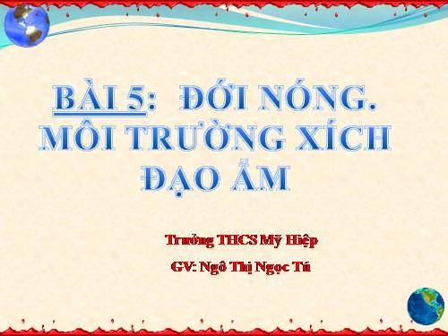 Bài 5. Đới nóng. Môi trường xích đạo ẩm