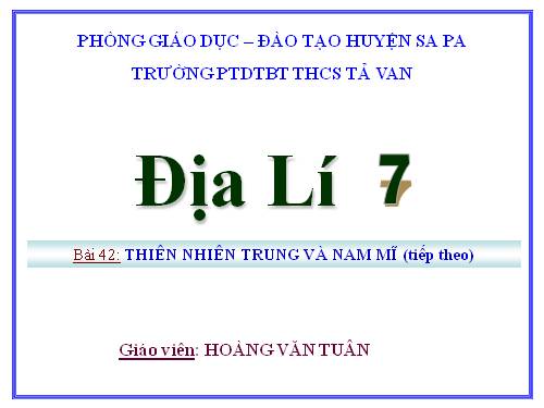 Bài 42. Thiên nhiên Trung và Nam Mĩ (tiếp theo)