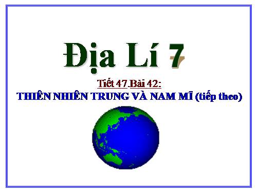 Bài 42. Thiên nhiên Trung và Nam Mĩ (tiếp theo)