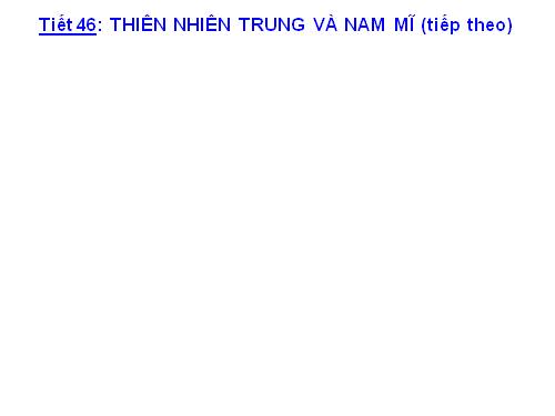 Bài 42. Thiên nhiên Trung và Nam Mĩ (tiếp theo)