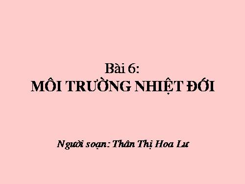 Bài 6. Môi trường nhiệt đới