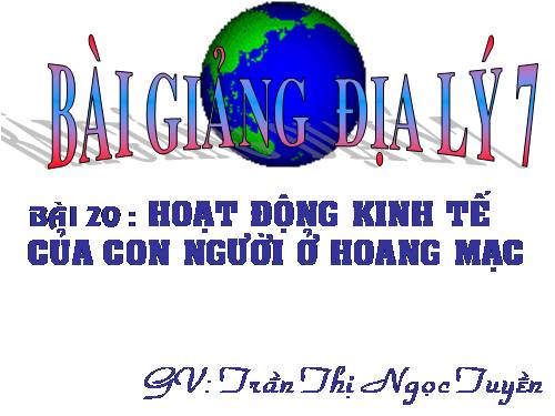 Bài 20. Hoạt động kinh tế của con người ở hoang mạc