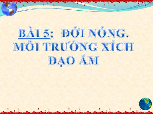 Bài 5. Đới nóng. Môi trường xích đạo ẩm