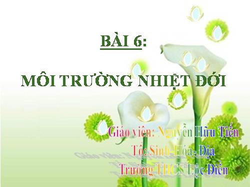 Bài 6. Môi trường nhiệt đới