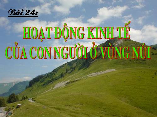 Bài 24. Hoạt động kinh tế của con người ở vùng núi