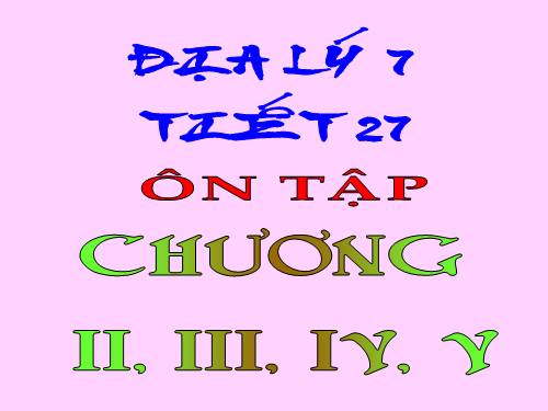 TIẾT 27: ÔN TẬP CHƯƠNG 2,3,4,5