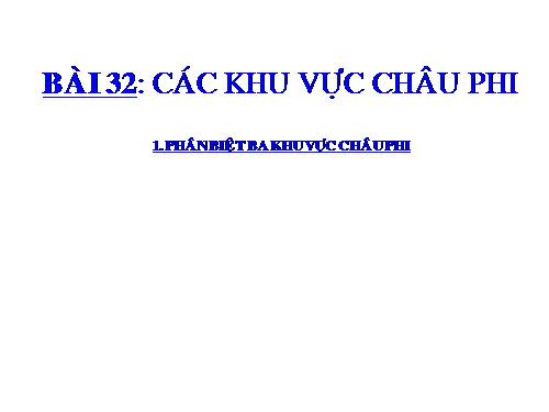 Bài 32. Các khu vực châu Phi