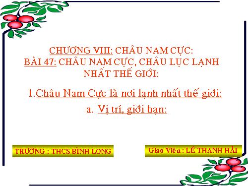 Bài 47. Châu Nam Cực - Châu lục lạnh nhất thế giới