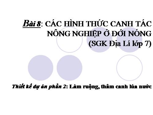 Bài 8. Các hình thức canh tác trong nông nghiệp ở đới nóng