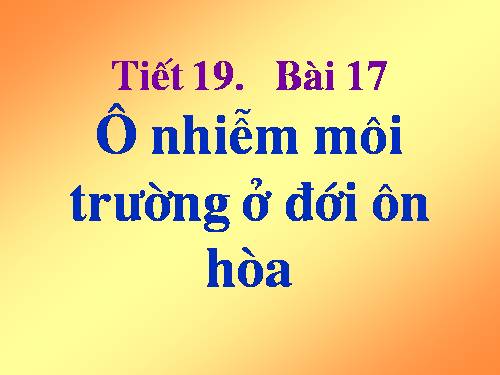 Bài 17. Ô nhiễm môi trường ở đới ôn hòa