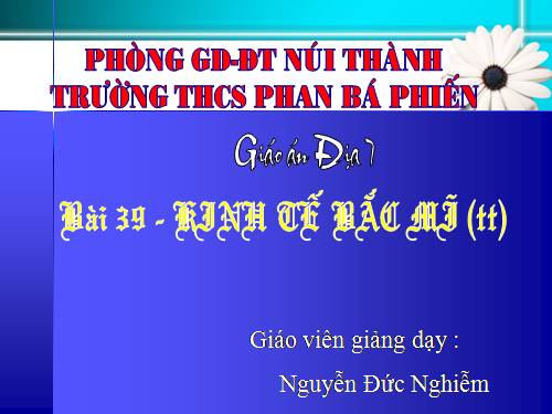 Bài 39. Kinh tế Bắc Mĩ (Tiếp theo)