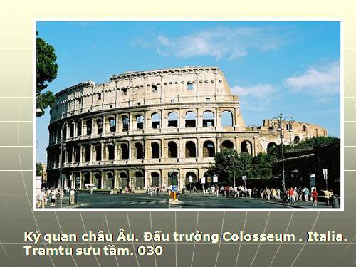 Kỳ quan châu Âu. Đấu trường Colosseum. Italia. 030