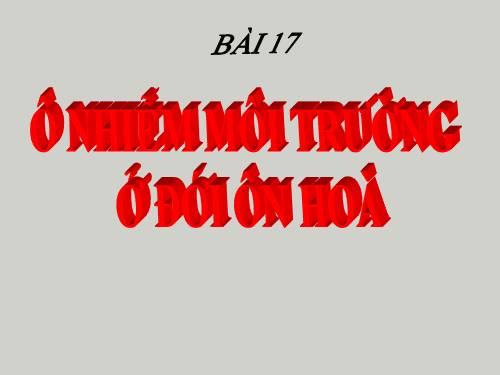 Bài 17. Ô nhiễm môi trường ở đới ôn hòa