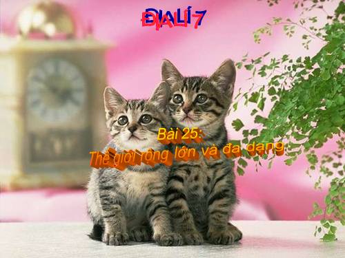 Bài 25. Thế giới rộng lớn và đa dạng