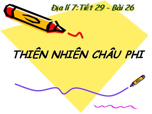 Bài 26. Thiên nhiên châu Phi