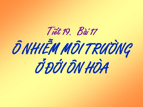 Bài 17. Ô nhiễm môi trường ở đới ôn hòa