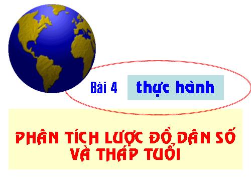 Bài 4. Thực hành: Phân tích lược đồ dân số và tháp tuổi