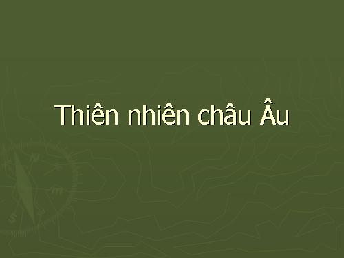 Bài 52. Thiên nhiên châu Âu (Tiếp theo)