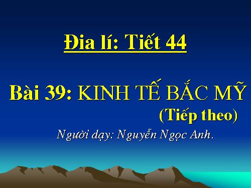 Bài 39. Kinh tế Bắc Mĩ (Tiếp theo)