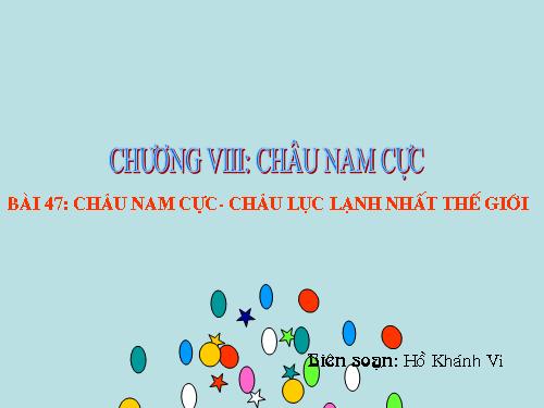 Bài 47. Châu Nam Cực - Châu lục lạnh nhất thế giới