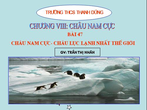 Bài 47. Châu Nam Cực - Châu lục lạnh nhất thế giới