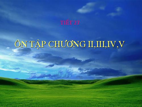 TIET 27 ON TAP CHUONG II III IV V