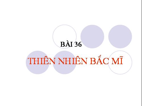 Bài 36. Thiên nhiên Bắc Mĩ