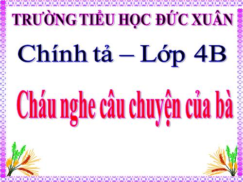 Tuần 3. Nghe-viết: Cháu nghe câu chuyện của bà