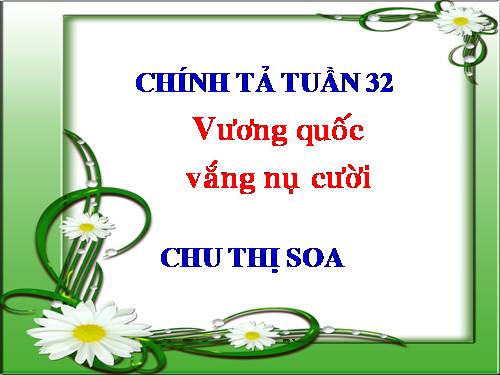 Tuần 32. Nghe-viết: Vương quốc vắng nụ cười